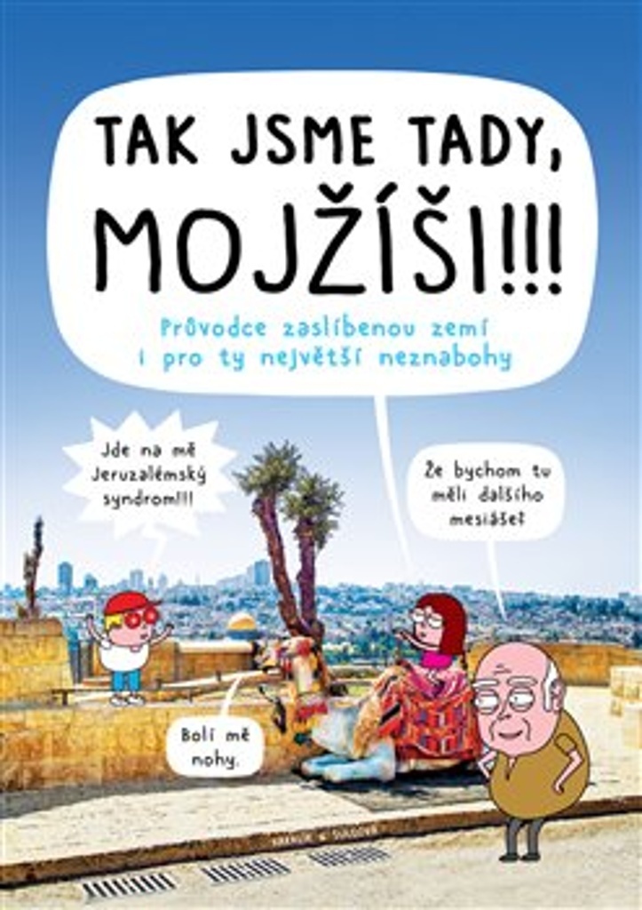 TAK JSME TADY, MOJŽÍŠI!!!