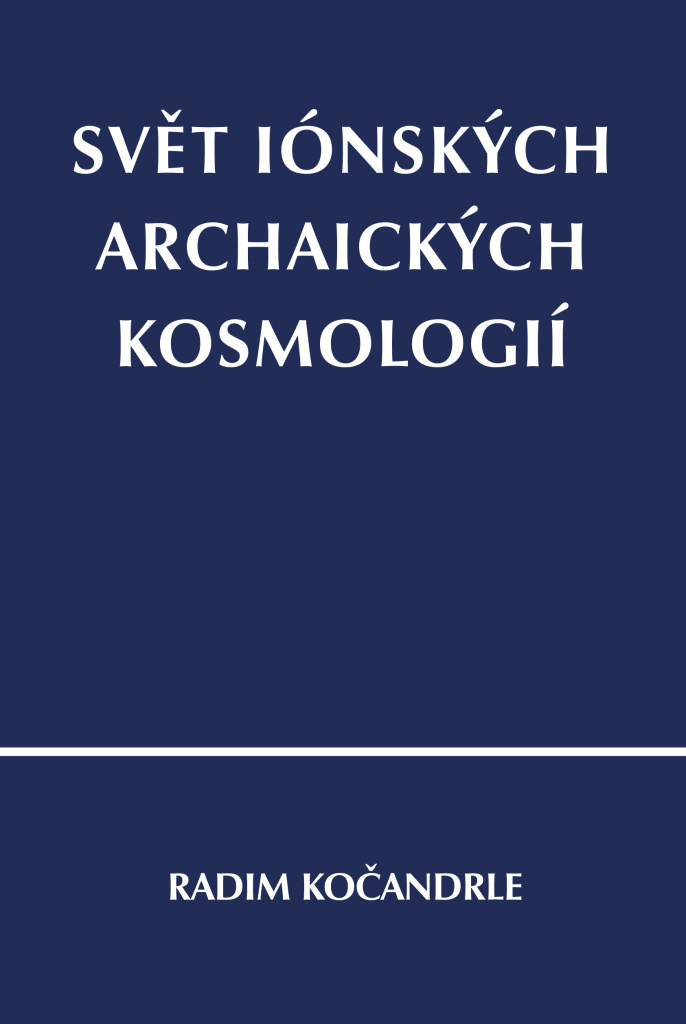 SVĚT IÓNSKÝCH ARCHAICKÝCH KOSMOLOGIÍ