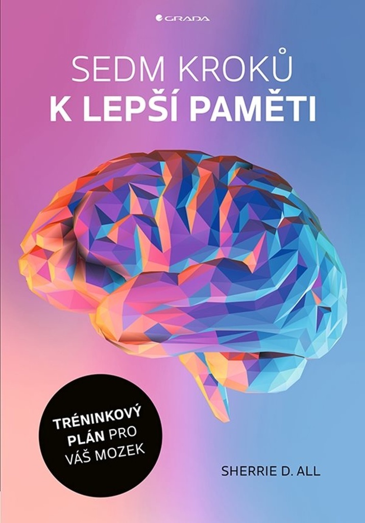 SEDM KROKŮ K LEPŠÍ PAMĚTI