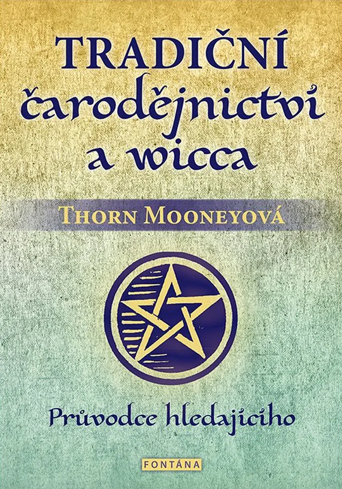 TRADIČNÍ ČARODĚJNICTVÍ A WICCA - PRŮVODC