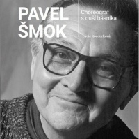 PAVEL ŠMOK – CHOREOGRAF S DUŠÍ BÁSNÍKA
