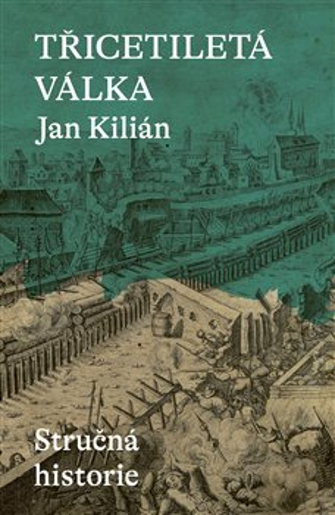 TŘICETILETÁ VÁLKA / STRUČNÁ HISTORIE