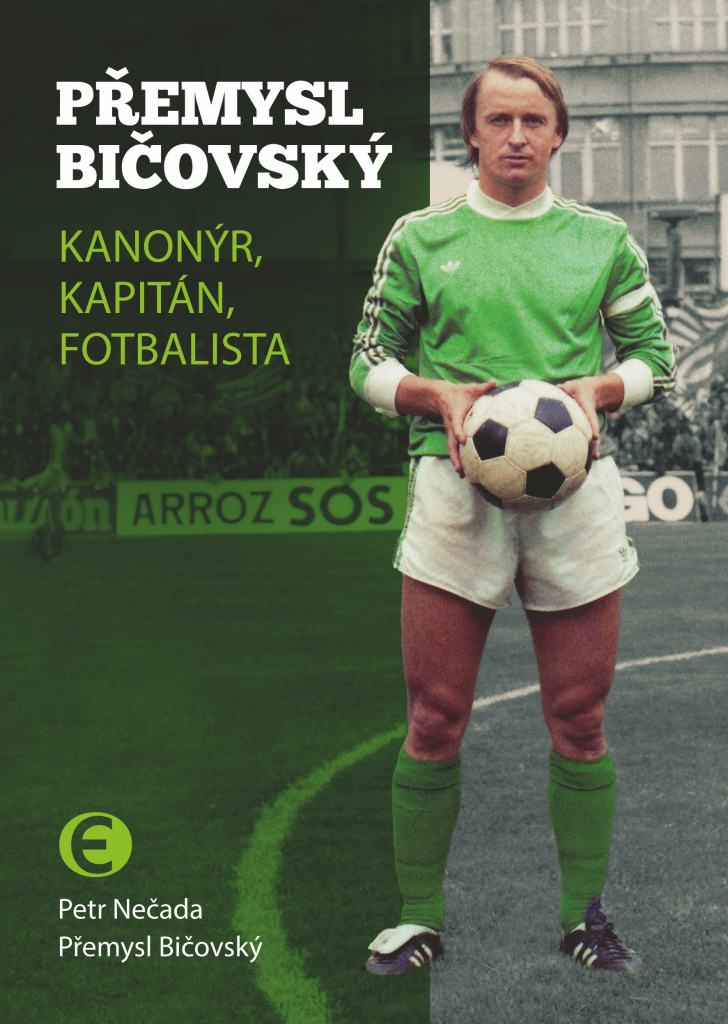 PŘEMYSL BIČOVSKÝ - KANONÝR, KAPITÁN, FOTBALISTA