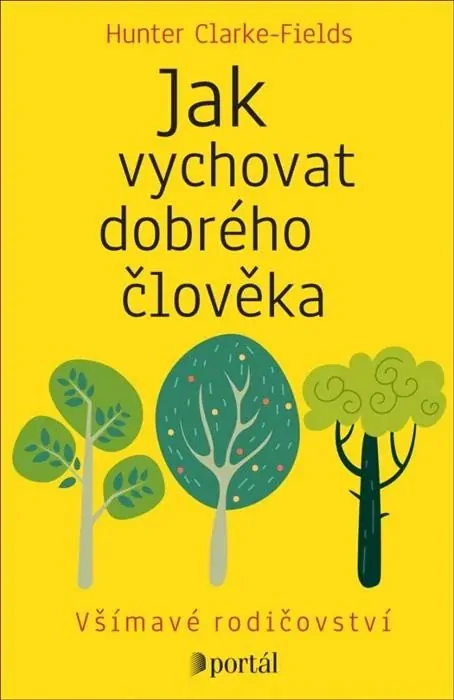 JAK VYCHOVAT DOBRÉHO ČLOVĚKA