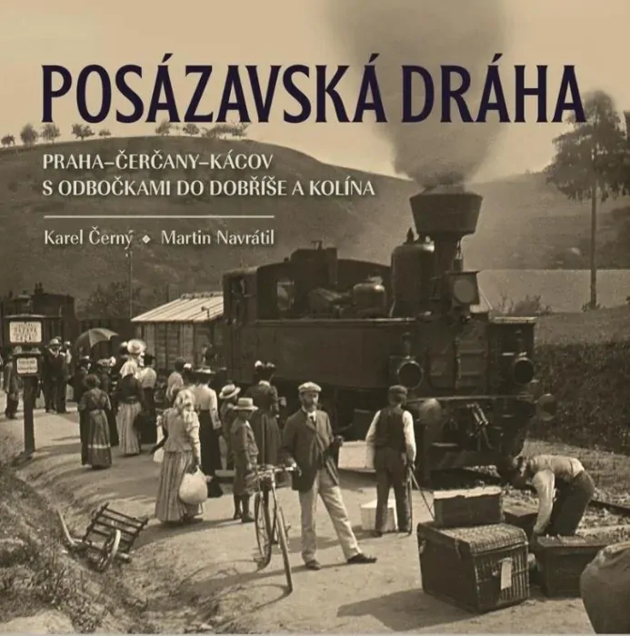 POSÁZAVSKÁ DRÁHA 2. PRAHA–ČERČANY–KÁCOV
