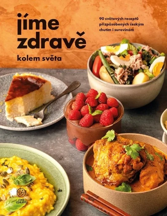 JÍME ZDRAVĚ KOLEM SVĚTA – 90 SVĚTOVÝCH RECEPTŮ PŘIZPŮSOBENÝCH ČESKÝM...