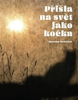 PŘIŠLA NA SVĚT JAKO KOČKA