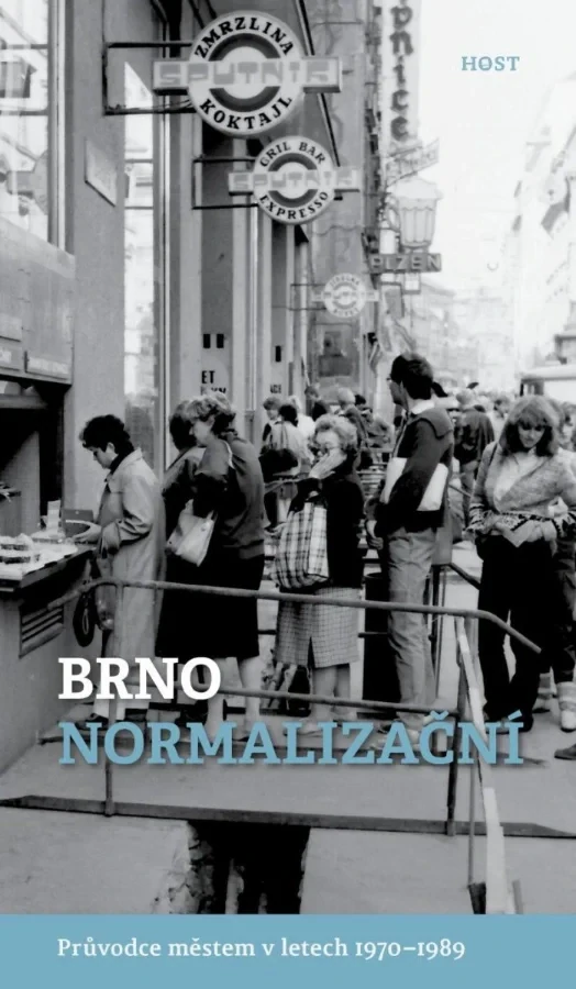 BRNO NORMALIZAČNÍ - PRŮVODCE MĚSTEM V LETECH 1970 - 1989