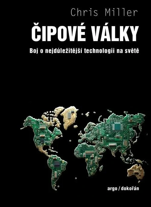 ČIPOVÉ VÁLKY - BOJ O NEJDŮLEŽITĚJŠÍ TECHNOLOGII NA SVĚTĚ