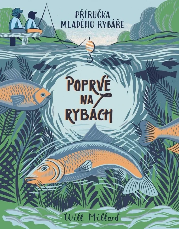 POPRVÉ NA RYBÁCH - PŘÍRUČKA MLADÉHO RYBÁŘE