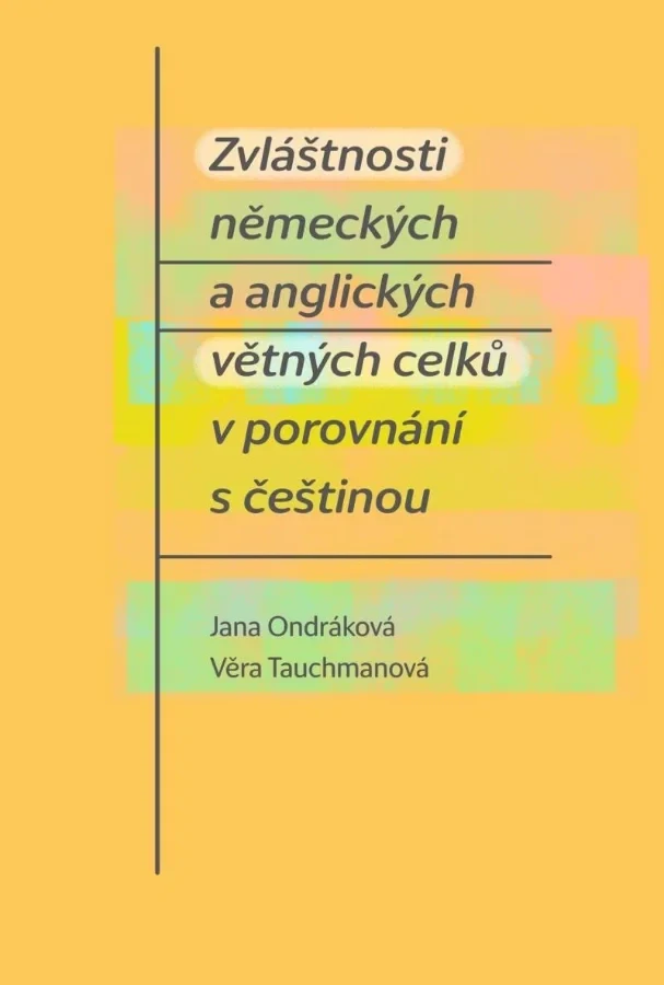 ZVLÁŠTNOSTI NĚMECKÝCH A ANGLICKÝCH VĚTNÝCH CELKŮ V POROVNÁNÍ S ČEŠTINOU