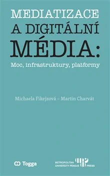 MEDIATIZACE A DIGITÁLNÍ MÉDIA