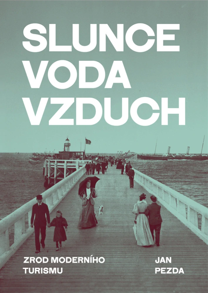 SLUNCE, VODA, VZDUCH - ZROD MODERNÍHO TURISMU