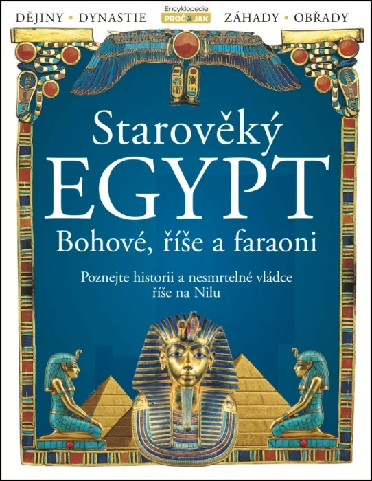 STAROVĚKÝ EGYPT - BOHOVÉ, ŘÍŠE A FARAONI