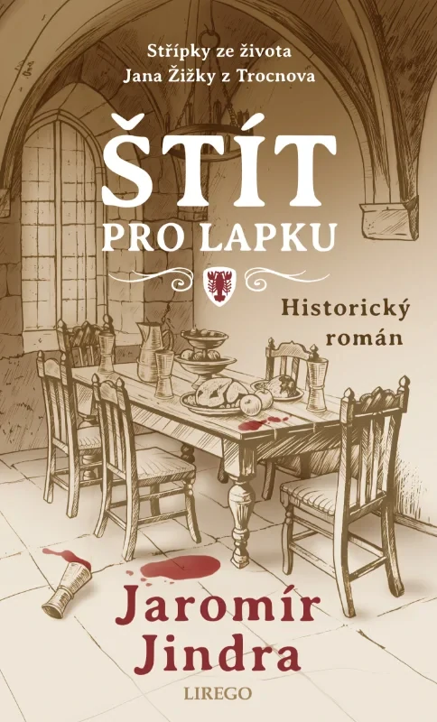 ŠTÍT PRO LAPKU - STŘÍPKY ZE ŽIVOTA JANA ŽIŽKY Z TROCNOVA