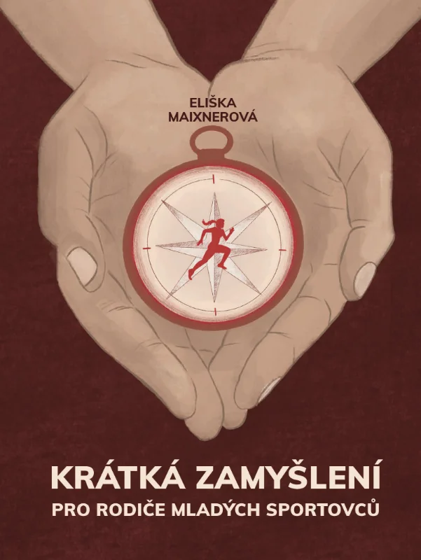 KRÁTKÁ ZAMYŠLENÍ PRO RODIČE MLADÝCH SPORTOVCŮ