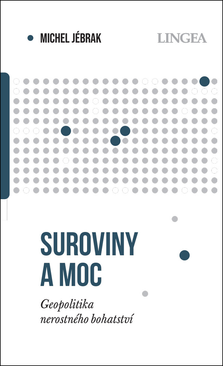SUROVINY A MOC - GEOPOLITIKA NEROSTNÉHO BOHATSTVÍ