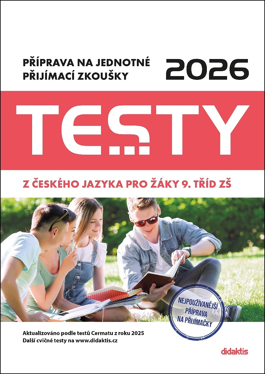 TESTY 2026 Z ČESKÉHO JAZYKA PRO ŽÁKY 9. TŘÍD ZŠ/PŘÍPRAVA NA JEDNOTNÉ PŘIJÍMACÍ ZKOUŠKY