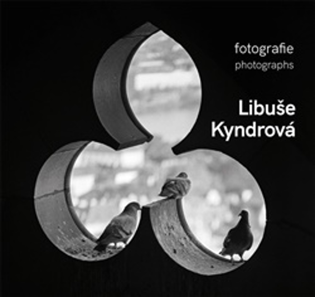 LIBUŠE KYNDROVÁ FOTOGRAFIE/PHOTOGRAPHS