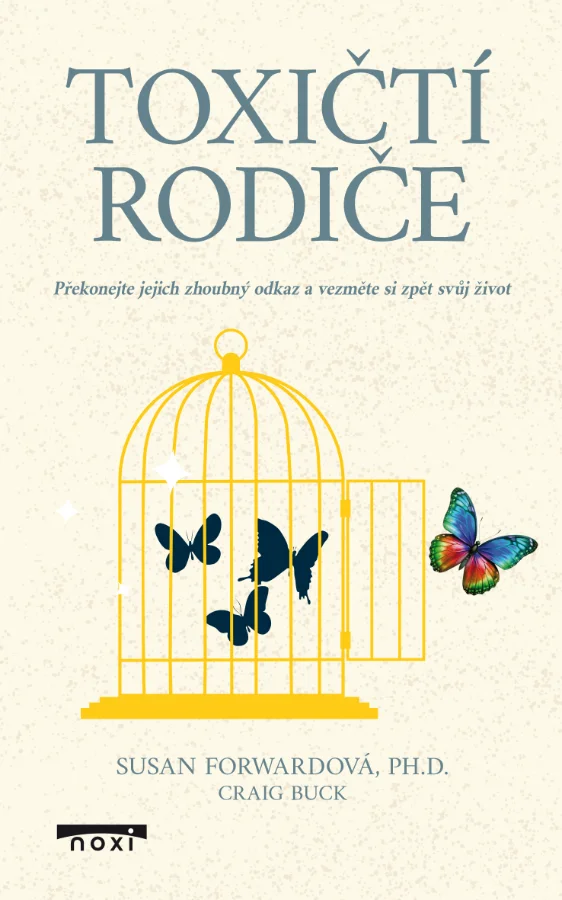 TOXIČTÍ RODIČE - PŘEKONEJTE JEJICH ZHOUB