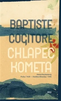 CHLAPEC KOMETA HANUŠ HACHENBURG, PRAHA / 1929 – OSVĚTIM-BŘEZINKA / 1944