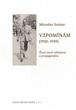 VZPOMÍNÁM (1902–1959) ŽIVOT MEZI REKLAMOU A PROPAGANDOU