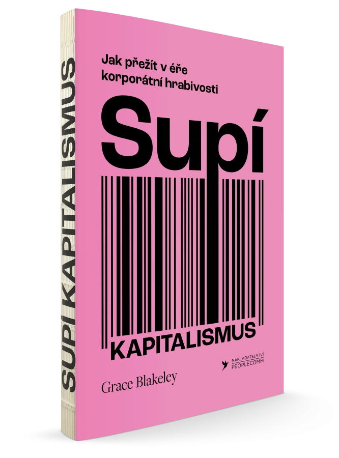 SUPÍ KAPITALISMUS JAK PŘEŽÍT V ÉŘE KORPORÁTNÍ HRABIVOSTI