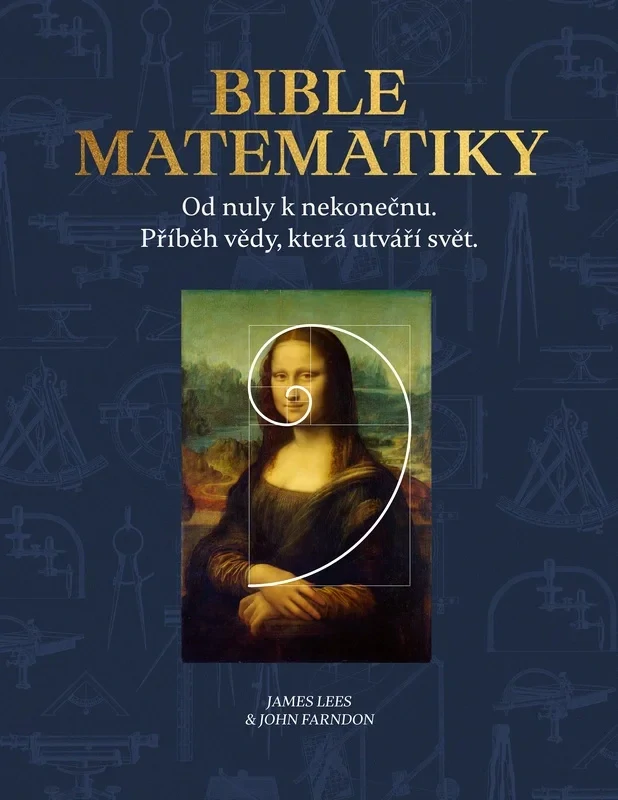 BIBLE MATEMATIKY - OD NULY K NEKONEČNU. PŘÍBĚH VĚDY, KTERÁ UTVÁŘÍ SVĚT.