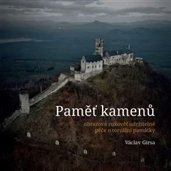PAMĚŤ KAMENŮ / OBRAZOVÁ RUKOVĚŤ UDRŽITELNÉ PÉČE O TORZÁLNÍ P