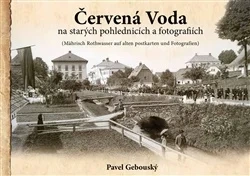 ČERVENÁ VODA NA STARÝCH POHLEDNICÍCH A FOTOGRAFIÍCH