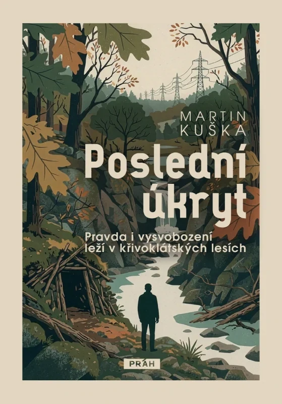 POSLEDNÍ ÚKRYT - PRAVDA I VYSVOBOZENÍ LEŽÍ V KŘIVOKLÁTSKÝCH LESÍCH