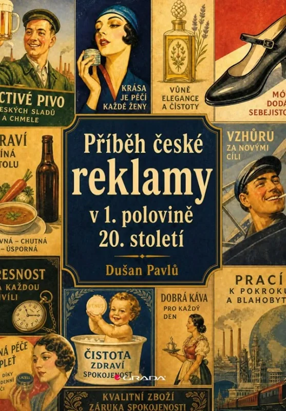 PŘÍBĚH ČESKÉ REKLAMY V 1. POLOVINĚ 20. STOLETÍ