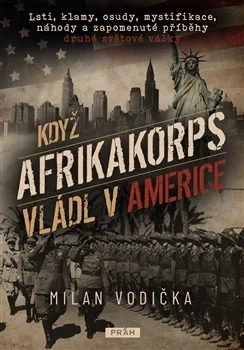 KDYŽ AFRIKAKORPS VLÁDL V AMERICE