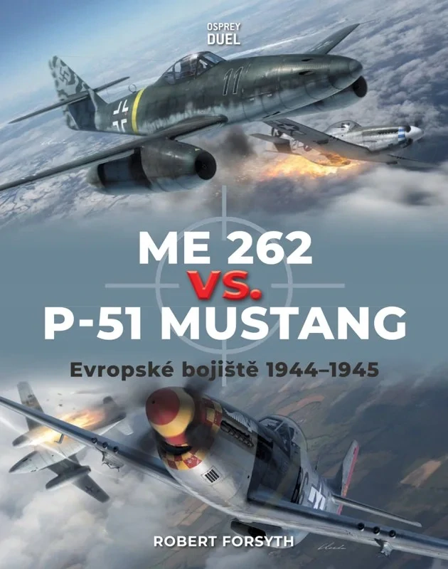 ME 262 VS. P-51 MUSTANG EVROPSKÉ BOJIŠTĚ 1944 - 1945