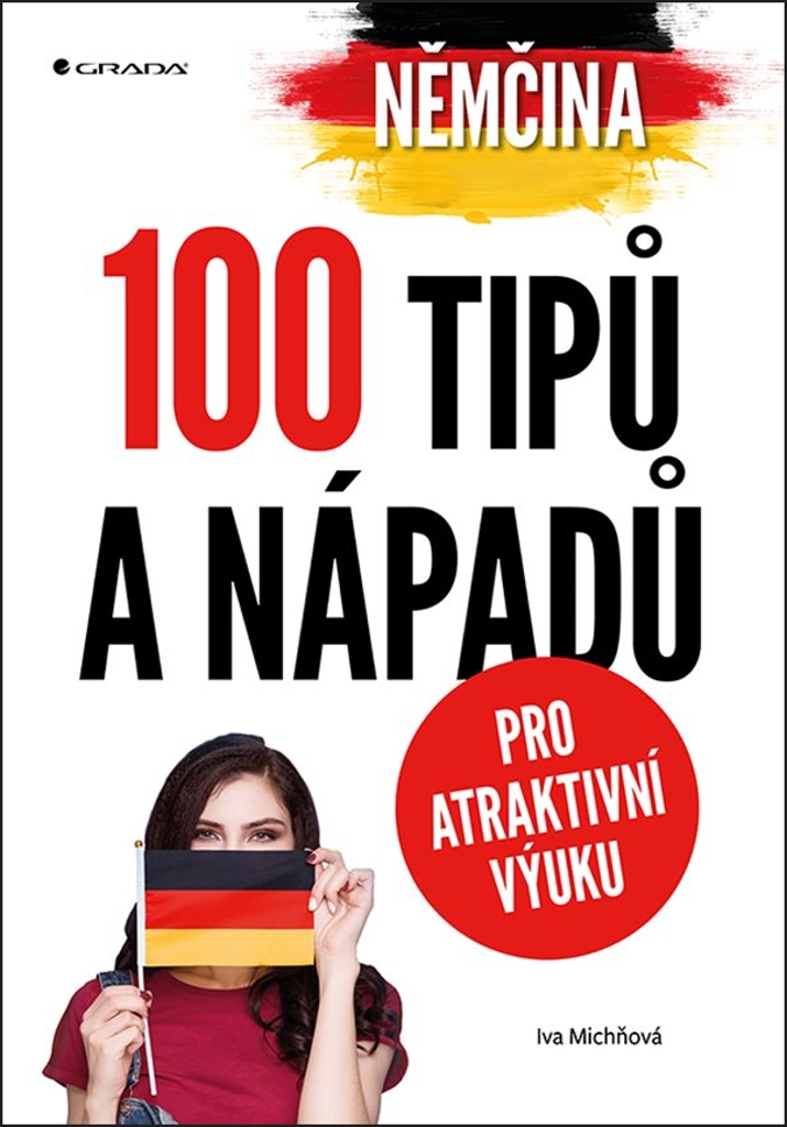 NĚMČINA-100 TIPŮ ANÁPADŮ PRO ATRAKTIVNÍ VÝUKU