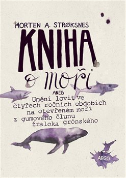 KNIHA O MOŘI-UMĚNÍ ULOVIT NA OTEVŘENÉM MOŘI Z GUMOVÉHO...