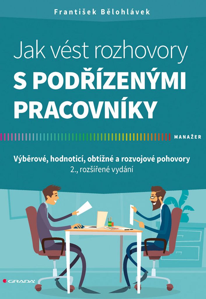 JAK VÉST ROZHOVORY S PODŘÍZENÝMI PRACOVNÍKY-2.ROZŠ.VYDÁNÍ