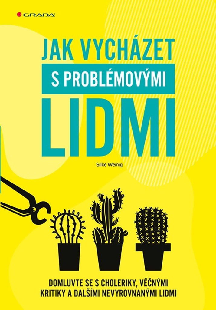 JAK VYCHÁZET S PROBLÉMOVÝMI LIDMI