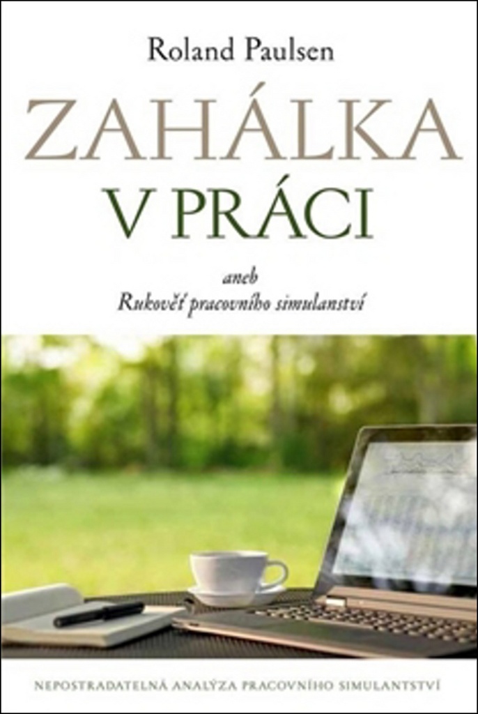 ZAHÁLKA V PRÁCI ANEB RUKOVĚŤ PRACOVNÍHO SIMULANTST