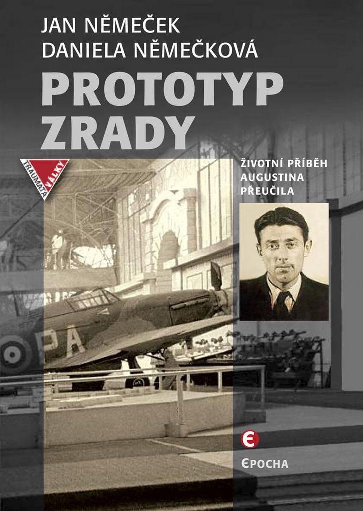 PROTOTYP ZRADY ŽIVOTNÍ PŘÍBĚH AUGUSTINA PŘEUČILA