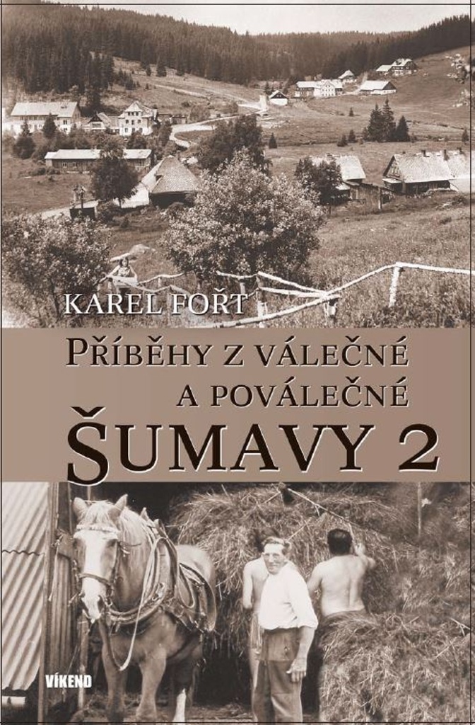 PŘÍBĚHY Z VÁLEČNÉ A POVÁLEČNÉ ŠUMAVY 2