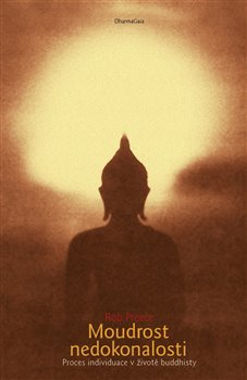 MOUDROST NEDOKONALOSTI-PROCES INDIVIDUACE V ŽIVOTĚ BUDDHISTY