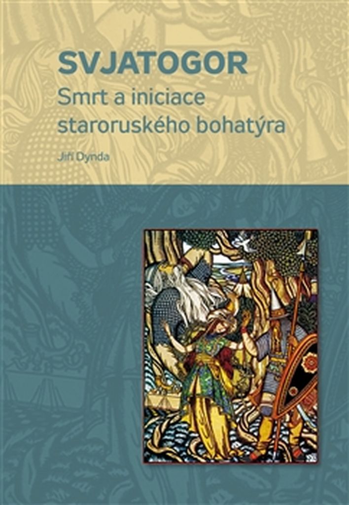 SVJATOGOR-SMRT A INICIACE STARORUSKÉHO BOHATÝRA