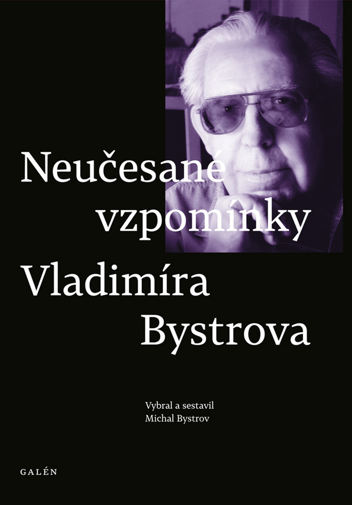NEUČESANÉ VZPOMÍNKY VLADIMÍRA BYSTROVA
