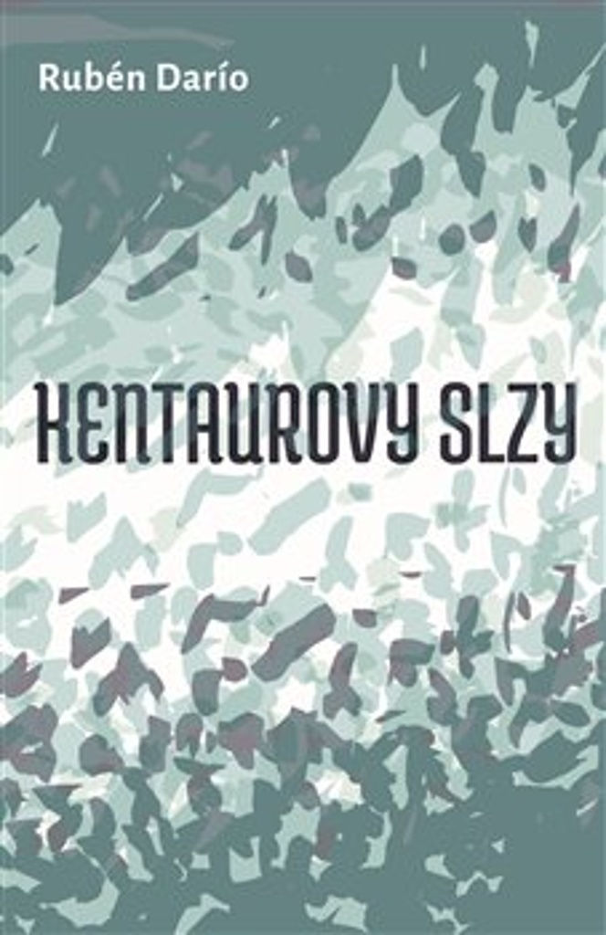 KENTAUROVY SLZY (A JINÉ POVÍDKY)