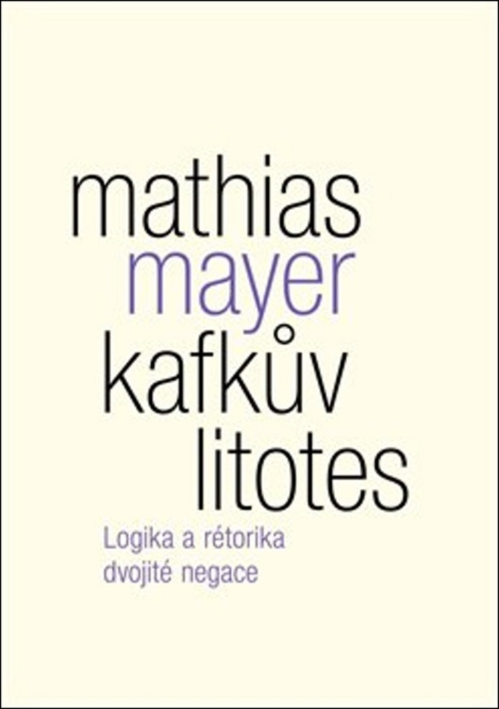 KAFKŮV LITOTES-LOGIKA A RÉTORIKA DVOJITÉ NEGACE