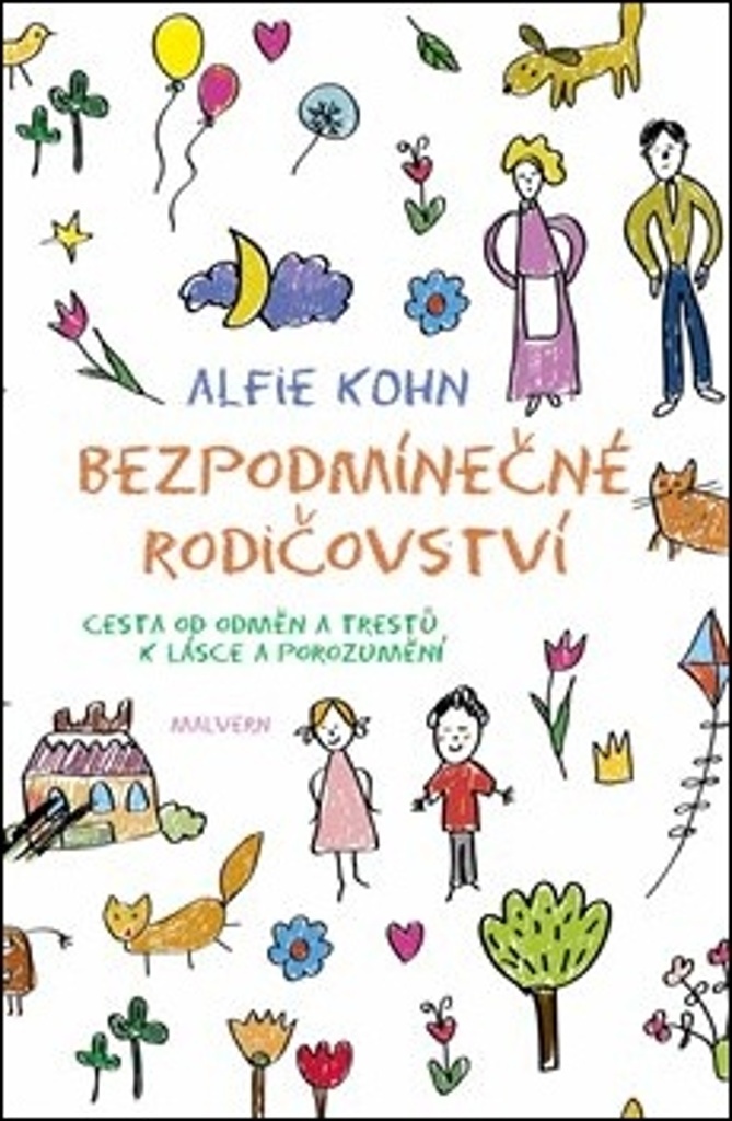 BEZPODMÍNEČNÉ RODIČOVSTVÍ-CESTA OD ODMĚN A TRESTŮ K LÁSCE A POROZUMĚNÍ