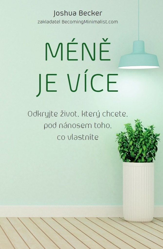 MÉNĚ JE VÍCE