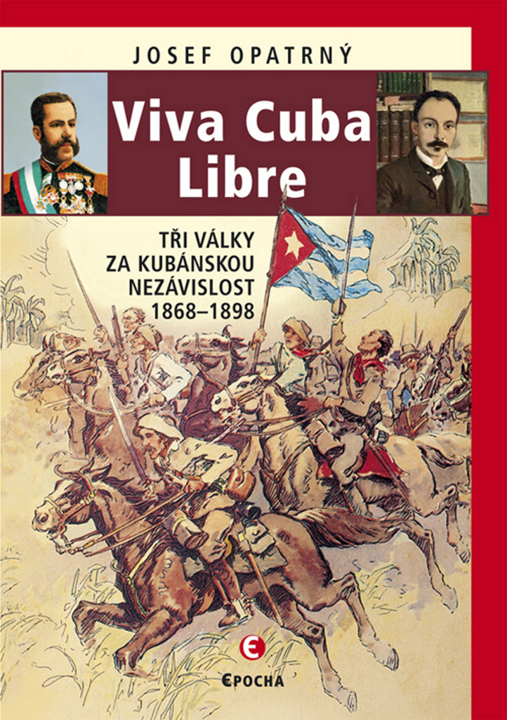 VIVA CUBA LIBRA TŘI VÁLKY ZA KUBÁNSKOU NEZÁVISLOST