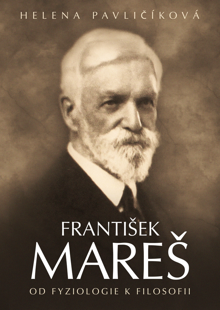 FRANTIŠEK MAREŠ OD FYZIOLOGIE K FILOSOFII